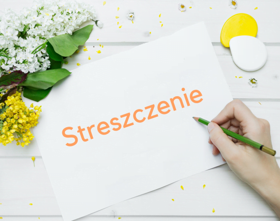 Streszczenie – warsztaty literackie do egzaminu ósmoklasisty cz. II
